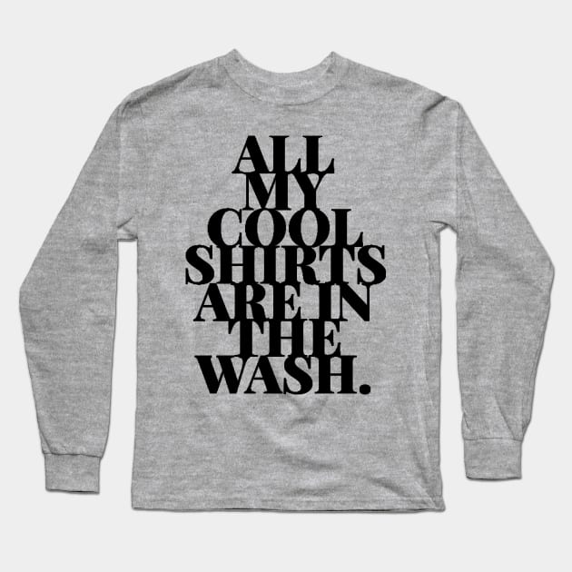 Cool Shirts In Wash Funny Laundry Day Humor Long Sleeve T-Shirt by TLSDesigns